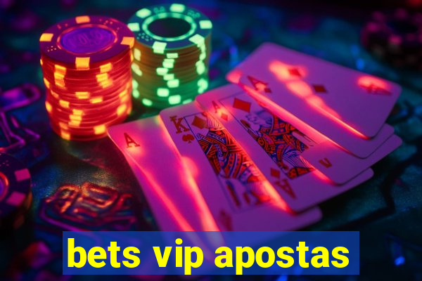 bets vip apostas